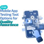 Free Mobile App Testing Tool Options for Quality Assurance