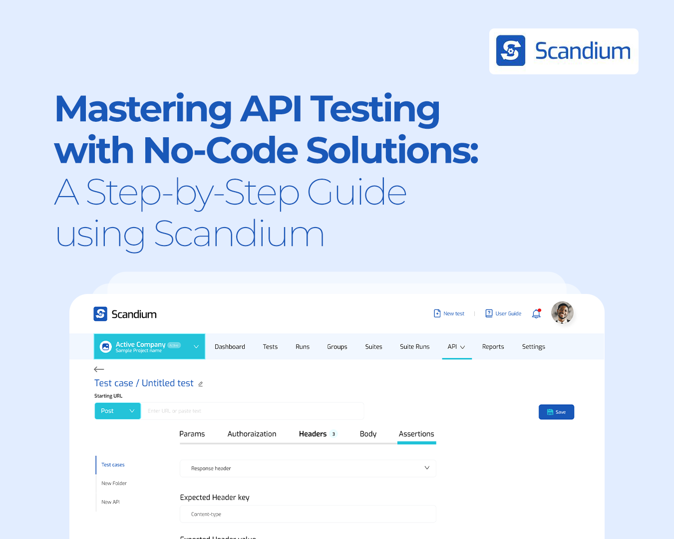 Mastering API Testing with No-Code Solutions: A Step-by-Step Guide using Scandium