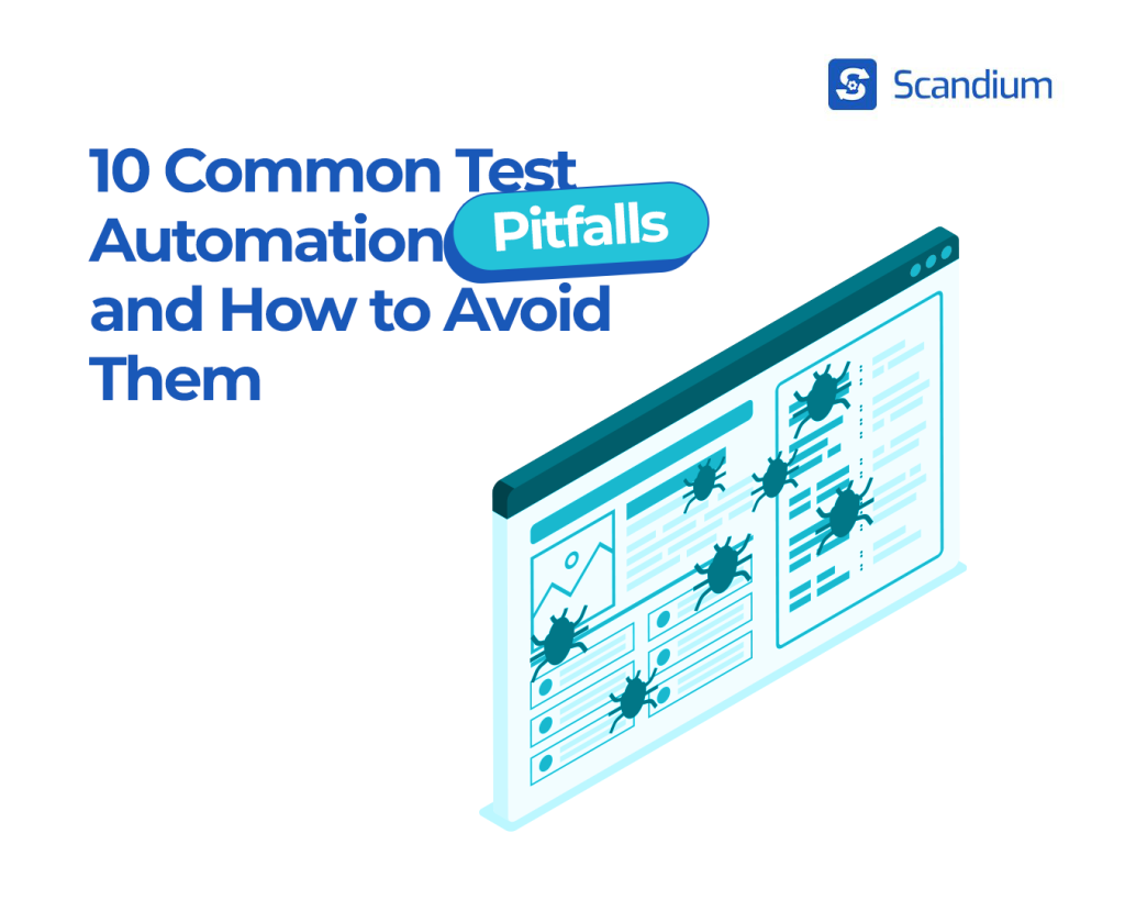 10 Common Test Automation Pitfalls and How to Avoid Them - Scandium