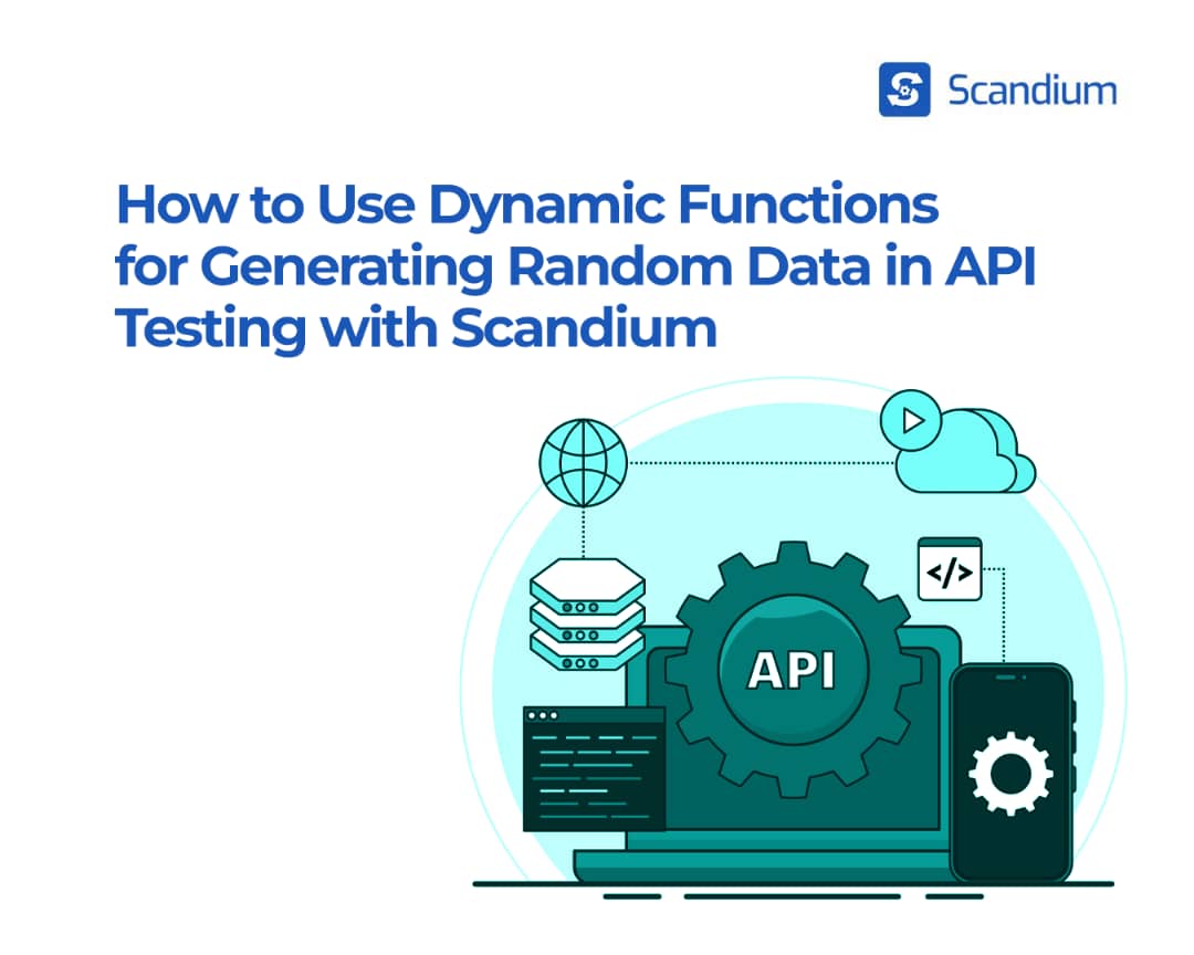 How to Use Dynamic Functions for Generating Random Data in API Testing with Scandium