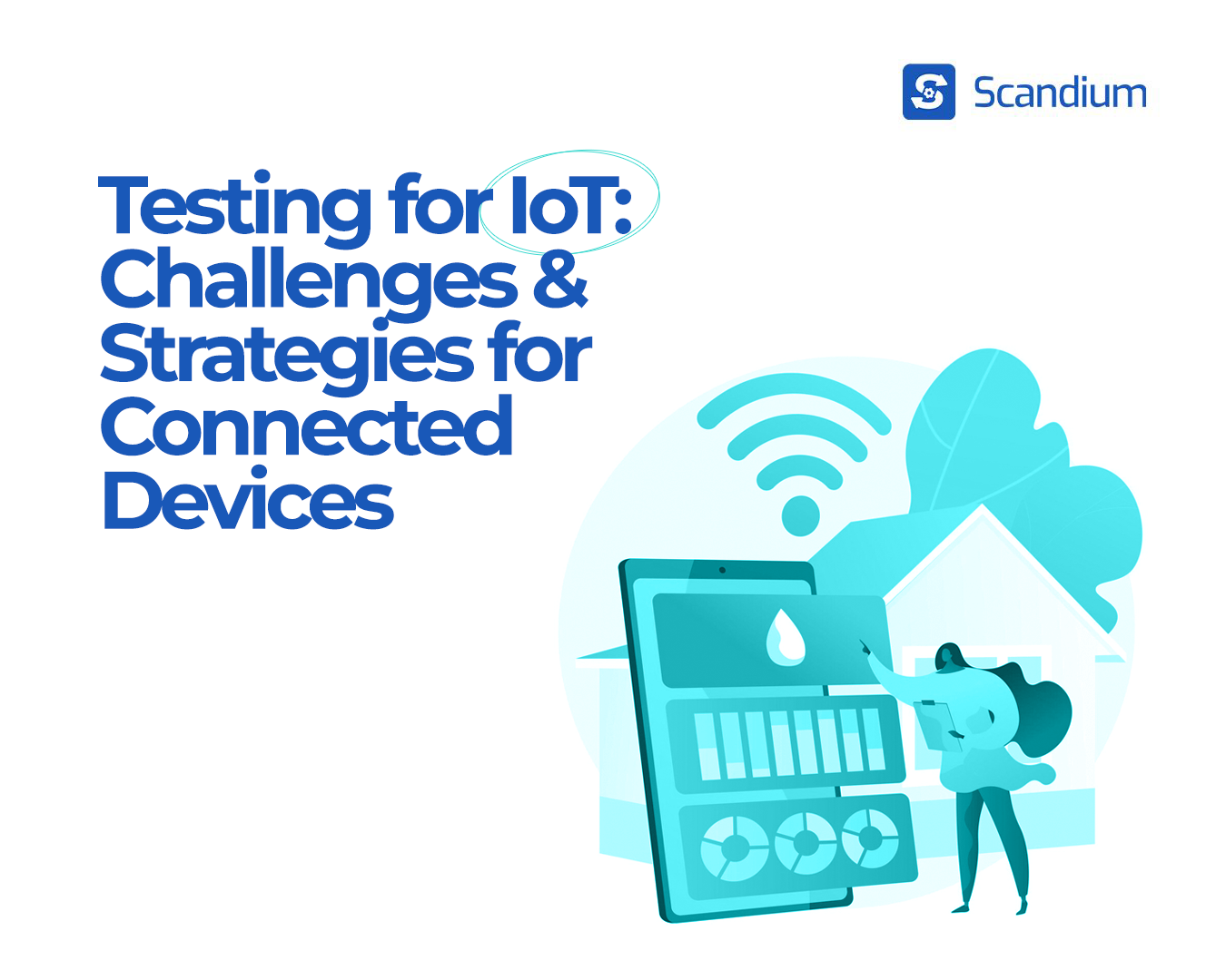 Testing for IoT: Challenges and Strategies for Connected Devices