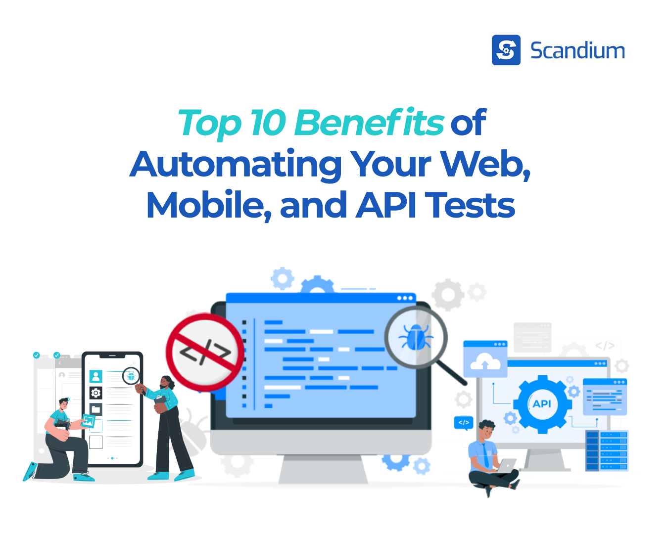 Top 10 Benefits of Automating Your Web, Mobile, and API Tests