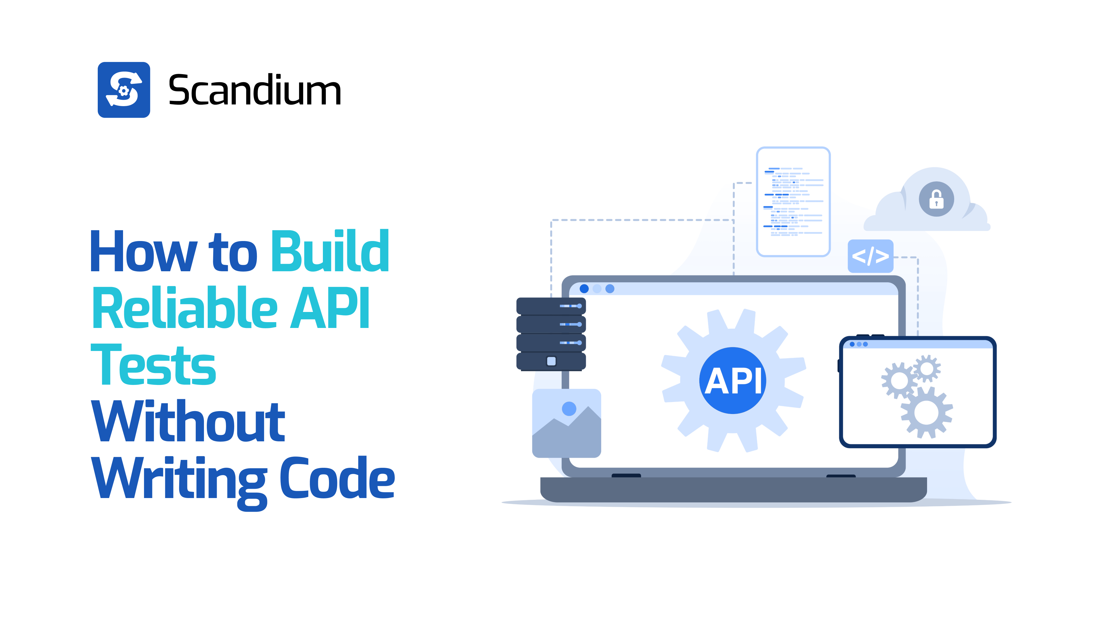 How to Build Reliable API Tests Without Writing Code - Scandium